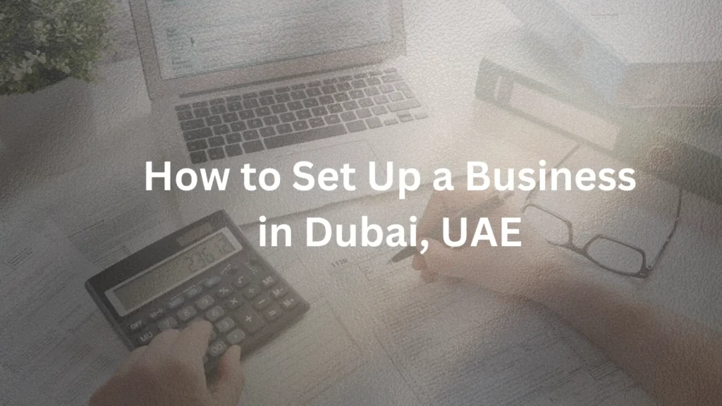 How to Set Up a Business in Dubai, UAE