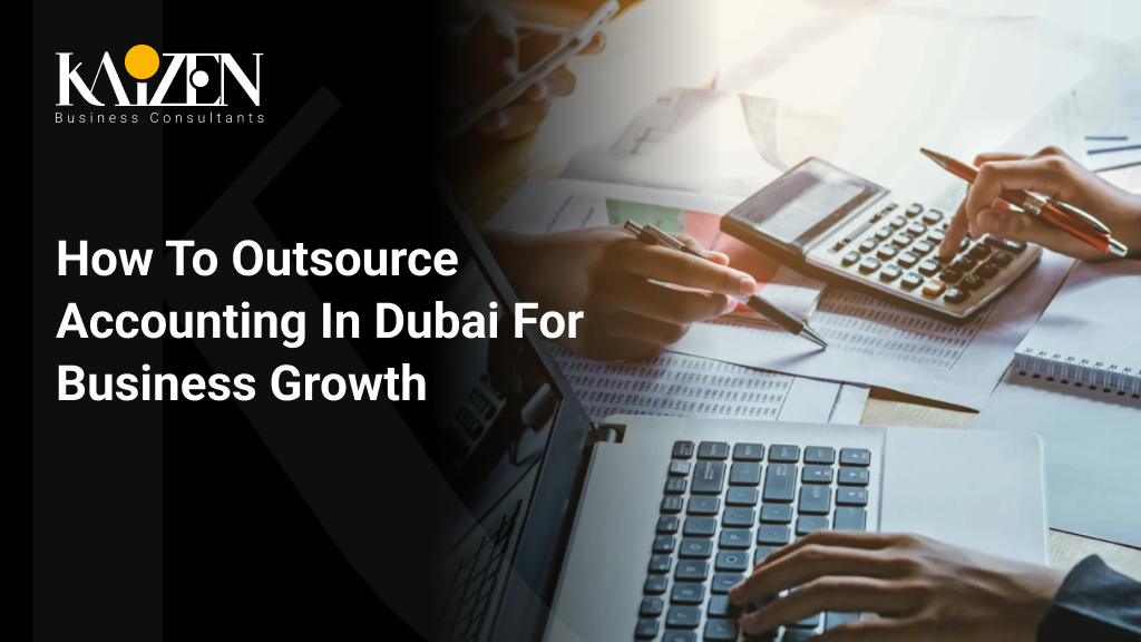 How to Outsource Accounting in Dubai for Business Growth