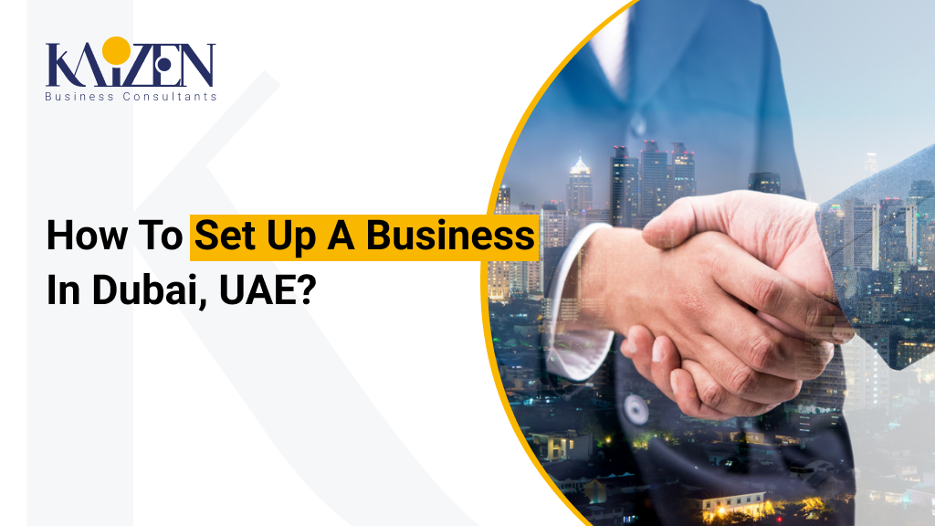 How to Set Up a Business in Dubai, UAE?